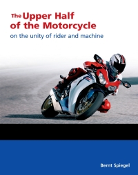 Cover image: The Upper Half of the Motorcycle 9780760366967