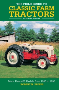 Titelbild: The Field Guide to Classic Farm Tractors, Expanded Edition 9780760368442
