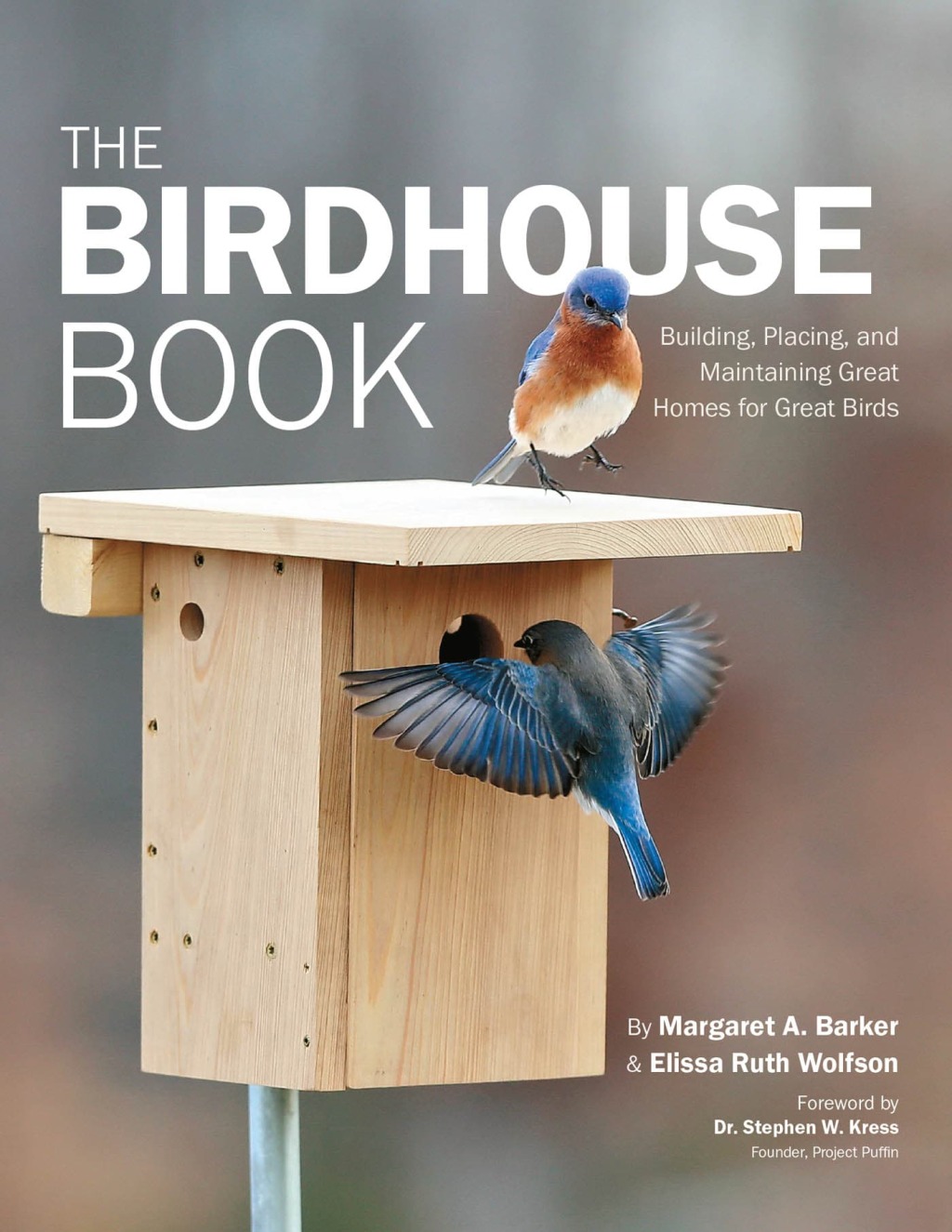 The Birdhouse Book Building, Placing, and Maintaining Great Homes for Great Birds 2nd Edition