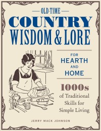 Titelbild: Old-Time Country Wisdom and Lore for Hearth and Home 9780760369326