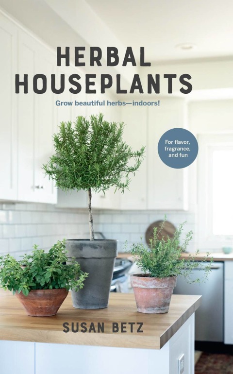 Herbal Houseplants: Grow beautiful herbs - indoors! For flavor, fragrance, and fun - FULL INSTANT DOWNLOAD | PDF DOCX EPUB