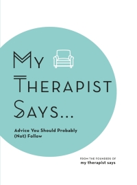 Cover image: My Therapist Says 9781631067372
