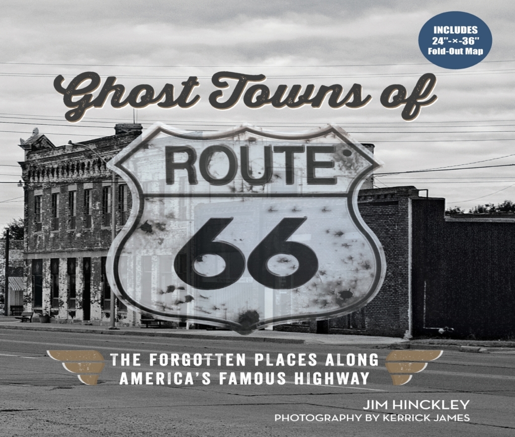 Ghost Towns of Route 66 The Forgotten Places Along America’s Famous Highway – Includes 24in x 36in Fold-out Map