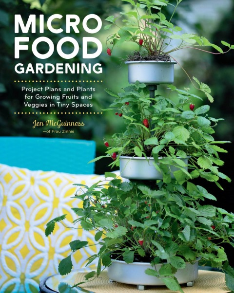 Micro Food Gardening: Project Plans and Plants for Growing Fruits and Veggies in Tiny Spaces - FULL INSTANT DOWNLOAD | PDF DOCX EPUB