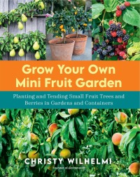 Omslagafbeelding: Grow Your Own Mini Fruit Garden 9780760370261