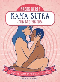 Cover image: Press Here! Kama Sutra for Beginners 9781589239982
