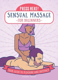 Cover image: Press Here! Sensual Massage for Beginners 9781589239999