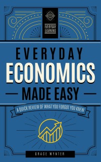 Imagen de portada: Everyday Economics Made Easy 9781577152354