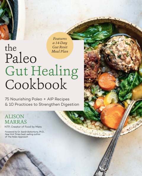 The Paleo Gut Healing Cookbook: 75 Nourishing Paleo + AIP Recipes & 10 Practices to Strengthen Digestion - FULL INSTANT DOWNLOAD | PDF DOCX EPUB