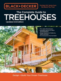Cover image: Black & Decker The Complete Photo Guide to Treehouses 3rd Edition 9780760371619