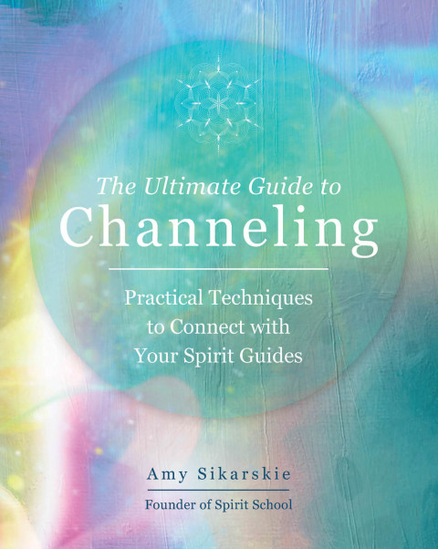 The Ultimate Guide to Channeling: Practical Techniques to Connect with Your Spirit Guides - FULL INSTANT DOWNLOAD | PDF DOCX EPUB