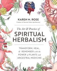 Omslagafbeelding: The Art & Practice of Spiritual Herbalism 9780760371794