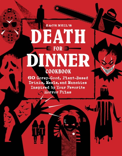 Death for Dinner Cookbook: 60 Gorey-Good, Plant-Based Drinks, Meals, and Munchies Inspired by Your Favorite Horror Films - FULL INSTANT DOWNLOAD | PDF DOCX EPUB
