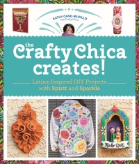 صورة الغلاف: The Crafty Chica Creates! 9780760372180