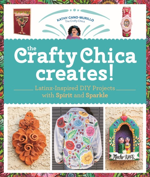The Crafty Chica Creates!: Latinx-Inspired DIY Projects with Spirit and Sparkle - FULL INSTANT DOWNLOAD | PDF DOCX EPUB