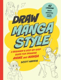 صورة الغلاف: Draw Manga Style 9780760372210