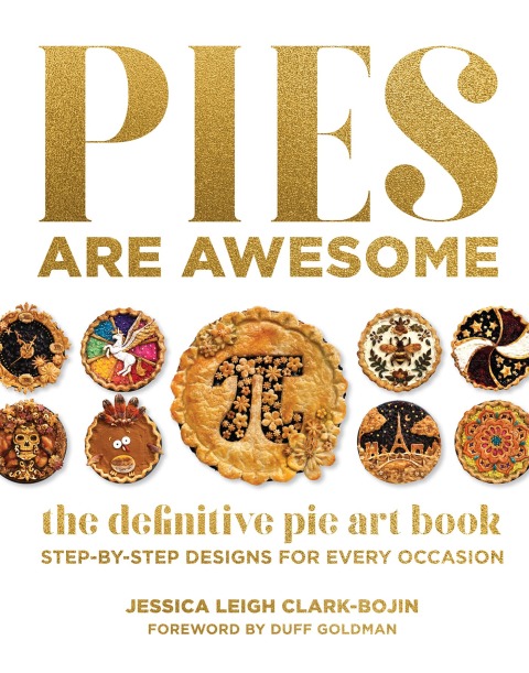 Pies Are Awesome: The Definitive Pie Art Book: Step-by-Step Designs for All Occasions - FULL INSTANT DOWNLOAD | PDF DOCX EPUB