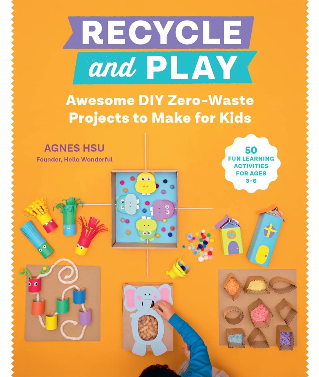 Recycle and Play Awesome DIY Zero-Waste Projects to Make for Kids – 50 Fun Learning Activities for Ages 3-6