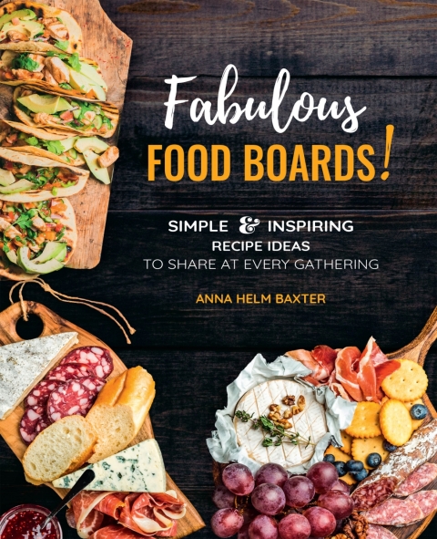 Fabulous Food Boards!: Simple & Inspiring Recipe Ideas to Share at Every Gathering - FULL INSTANT DOWNLOAD | PDF DOCX EPUB