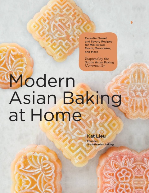 Modern Asian Baking at Home: Essential Sweet and Savory Recipes for Milk Bread, Mochi, Mooncakes, and More; Inspired by the Subtle Asian Baking Community - FULL INSTANT DOWNLOAD | PDF DOCX EPUB