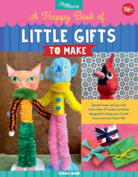 Cover image: A Happy Book of Little Gifts to Make 9780760374627