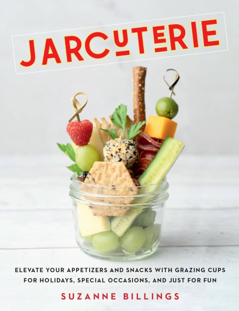 Jarcuterie: Elevate Your Appetizers and Snacks with Grazing Cups for Holidays, Special Occasions, and Just for Fun - FULL INSTANT DOWNLOAD | PDF DOCX EPUB