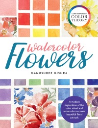 表紙画像: Contemporary Color Theory: Watercolor Flowers 9780760375037