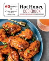 صورة الغلاف: Hot Honey Cookbook 9781631068485