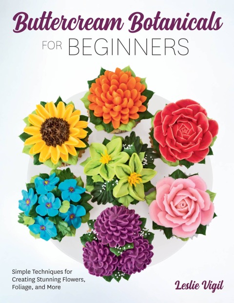 Buttercream Botanicals for Beginners: Simple Techniques for Creating Stunning Flowers, Foliage, and More - FULL INSTANT DOWNLOAD | PDF DOCX EPUB