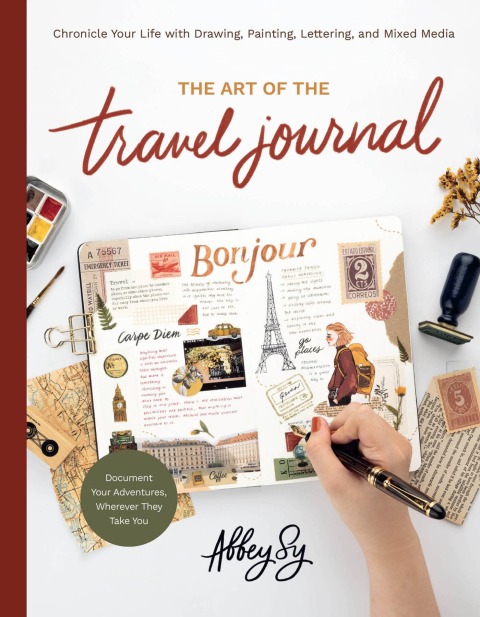 The Art of the Travel Journal: Chronicle Your Life with Drawing, Painting, Lettering, and Mixed Media - Document Your Adventures, Wherever They Take You - FULL INSTANT DOWNLOAD | PDF DOCX EPUB