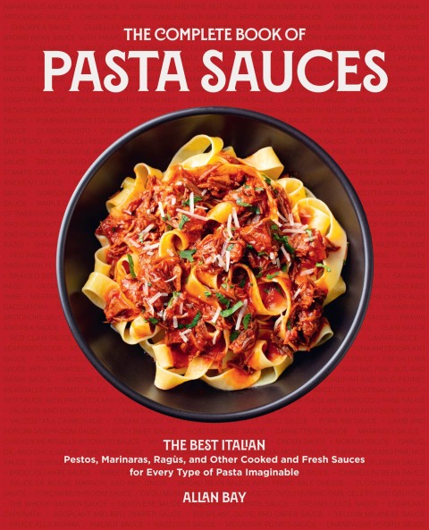 The Complete Book of Pasta Sauces: The Best Italian Pestos, Marinaras, Ragùs, and Other Cooked and Fresh Sauces for Every Type of Pasta Imaginable - FULL INSTANT DOWNLOAD | PDF DOCX EPUB
