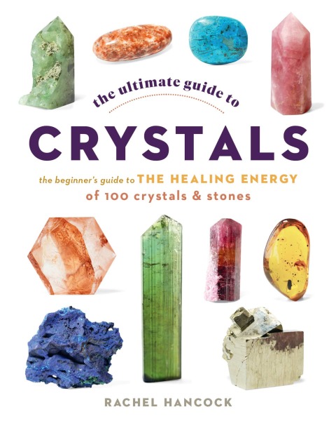 The Ultimate Guide to Crystals: The Beginner's Guide to the Healing Energy of 100 Crystals and Stones - FULL INSTANT DOWNLOAD | PDF DOCX EPUB