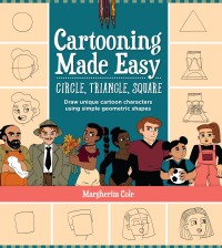 صورة الغلاف: Cartooning Made Easy: Circle, Triangle, Square 9780760377291