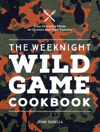 Cover image: The Weeknight Wild Game Cookbook 9780760377352
