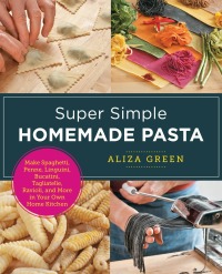 Cover image: Super Simple Homemade Pasta 9780760379561