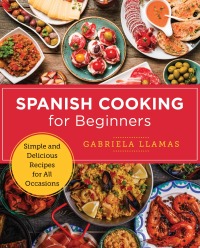 Imagen de portada: Spanish Cooking for Beginners 9780760379585