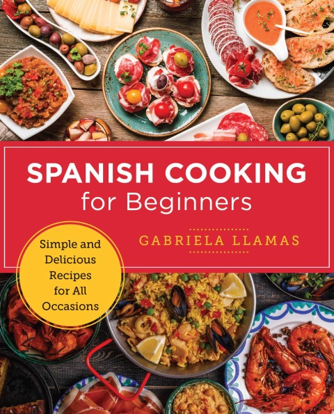 Spanish Cooking for Beginners: Simple and Delicious Recipes for All Occasions - FULL INSTANT DOWNLOAD | PDF DOCX EPUB