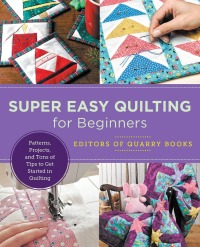 Omslagafbeelding: Super Easy Quilting for Beginners 9780760379912