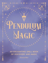 صورة الغلاف: Pendulum Magic 9781577153382