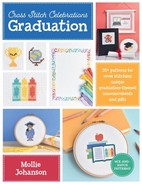 Cross Stitch Celebrations: Graduation: 35+ patterns for cross stitching unique graduation-themed announcements and gifts - FULL INSTANT DOWNLOAD | PDF DOCX EPUB