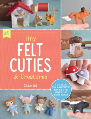 Cover image: Tiny Felt Cuties & Creatures 9780760380529