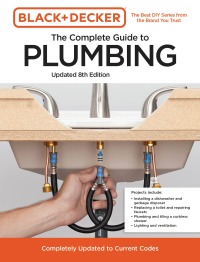 Omslagafbeelding: Black and Decker The Complete Guide to Plumbing Updated 8th Edition 8th edition 9780760381144