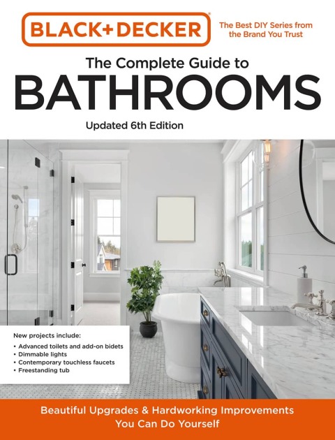 Black and Decker The Complete Guide to Bathrooms 6th Edition: Beautiful Upgrades and Hardworking Improvements You Can Do Yourself - FULL INSTANT DOWNLOAD | PDF DOCX EPUB