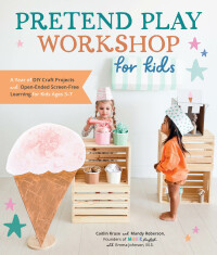 Cover image: Pretend Play Workshop for Kids 9780760381977