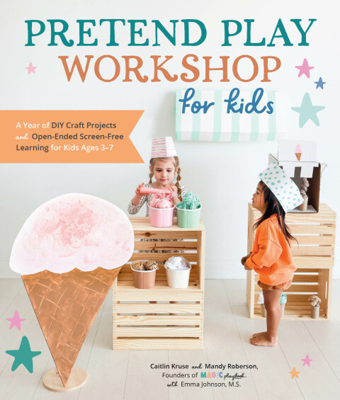 Pretend Play Workshop for Kids: A Year of DIY Craft Projects and Open-Ended Screen-Free Learning for Kids Ages 3-7 - FULL INSTANT DOWNLOAD | PDF DOCX EPUB
