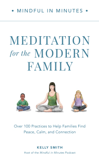 表紙画像: Mindful in Minutes: Meditation for the Modern Family 9780760382141