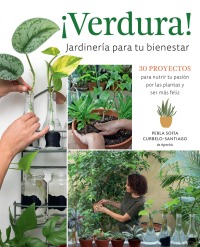 Cover image: ¡Verdura! – Jardinería para tu bienestar / ¡Verdura! – Living a Garden Life (Spanish Edition) 9780760382714