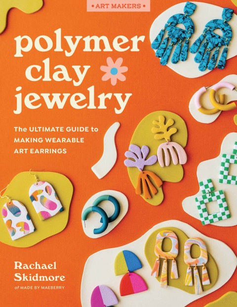 Polymer Clay Jewelry: The ultimate guide to making wearable art earrings - FULL INSTANT DOWNLOAD | PDF DOCX EPUB
