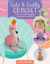 صورة الغلاف: Cute & Cuddly Crochet 9780760382905
