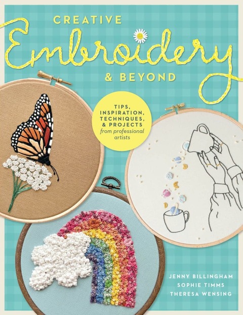 Creative Embroidery and Beyond: Inspiration, tips, techniques, and projects from three professional artists - FULL INSTANT DOWNLOAD | PDF DOCX EPUB